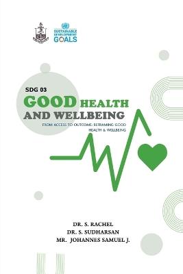 SDG 3 Good Health and Well Being - Dr S Rachel,Dr S Sudharsan,Mr J Johannes Samuel - cover