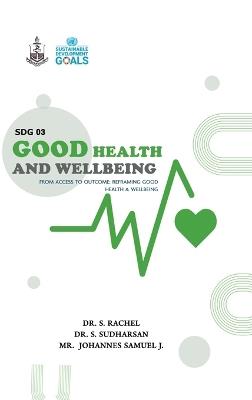 SDG 3 Good Health and Well Being - Dr S Rachel,Dr S Sudharsan,Mr J Johannes Samuel - cover