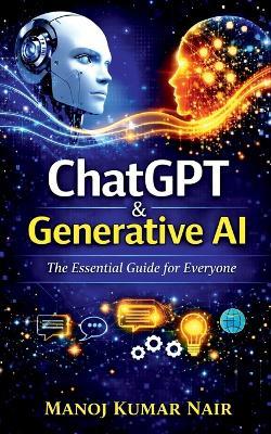 ChatGPT and Generative AI: The Essential Guide for Everyone - Manoj Kumar Nair - cover