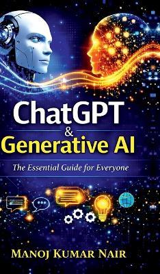 ChatGPT and Generative AI: The Essential Guide for Everyone - Manoj Kumar Nair - cover