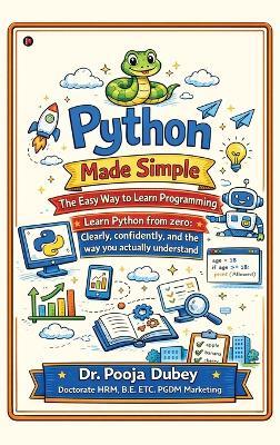 Python Made Simple: The Easy Way to Learn Programming: Learn Python from zero: Clearly, confidently, and the way you actually understand - Dr Pooja Dubey - cover