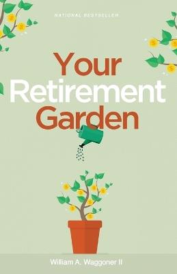 Your Retirement Garden - William Waggoner - cover