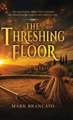 The Threshing Floor - Mark Brancato - cover