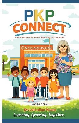 PKP Connect - Groundwork: Groundwork: Building the Conditions for Learning - Lori-Ellen Pisani - cover