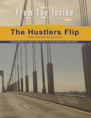The Hustler's Flip: Take the Skills You Had in the Streets - and Flip into Legacy - Aaron B Kershaw,Billye J Jones,Lori-Ellen Pisani - cover