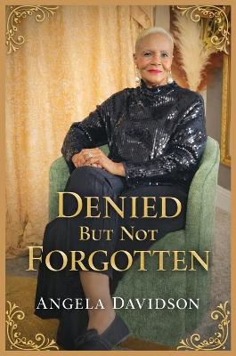 Denied But Not Forgotten - Angela Davidson - cover