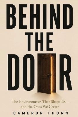 Behind the Door: The Environments That Shap Us and the One We Create - Cameron Thorn - cover