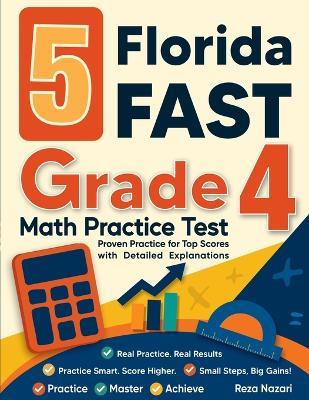 5 Florida FAST Grade 4 Math Practice Tests: Proven Practice for Top Scores with Detailed Explanations - Reza Nazari - cover
