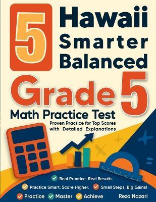 5 Hawaii Smarter Balanced Grade 5 Math Practice Tests: Proven Practice for Top Scores with Detailed Explanations - Nazari - cover