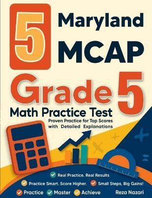 5 Maryland MCAP Grade 5 Math Practice Tests: Proven Practice for Top Scores with Detailed Explanations - Nazari - cover