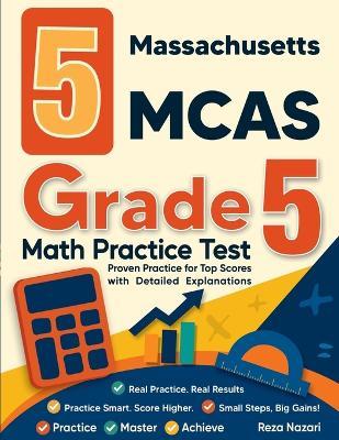 5 Massachusetts MCAS Grade 5 Math Practice Tests: Proven Practice for Top Scores with Detailed Explanations - Nazari - cover