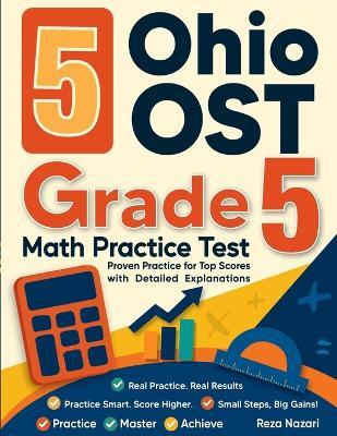 5 Ohio OST Grade 5 Math Practice Tests: Proven Practice for Top Scores with Detailed Explanations - Nazari - cover
