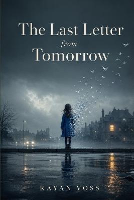 The Last Letter from Tomorrow - Rayan Voss - cover
