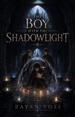 The Boy with the Shadowlight - Rayan Voss - cover