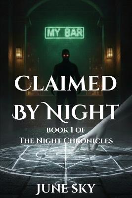 Claimed By Night: Book 1 in The Night Chronicles - June Sky - cover