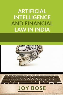 Artificial Intelligence and Financial Law in India - Joy Bose - cover