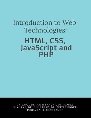 Introduction to Web Technologies: HTML, CSS, JavaScript and PHP - Dr Amol Prakash Bhagat - cover