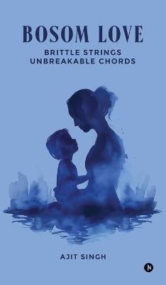 Bosom Love: Brittle Strings Unbreakable chords - Ajit Singh - cover
