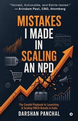 Mistakes I Made in Scaling an NPD: The Candid Playbook to Launching and Scaling FMCG Brands in India - Darshan Panchal - cover