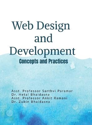 Web Design and Development: Concepts and Practices: From Fundamentals to Modern Web Technologies: Concepts and Practices: From Fundamentals to Modern Web Technologies - MS Sarthvi Paramar - cover