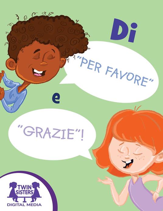 Di’ “Per favore” e “Grazie” - Karen Mitzo Hilderbrand,THOMPSON KIM MITZO,Hal Wright,Iesha Wright - ebook