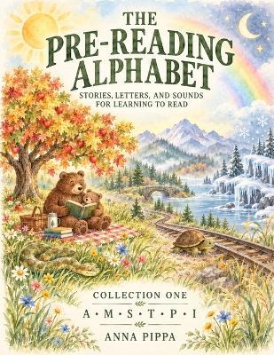 The Pre-Reading Alphabet: Collection One: Stories, Letters, and Sounds for Learning to Read - Anna Pippa - cover