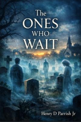 The Ones Who Wait - Henry D Parrish - cover
