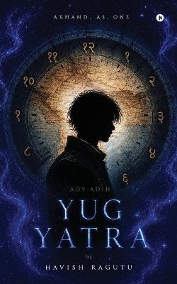 Yug Yatra: Ady-adih - Havish Ragutu - cover