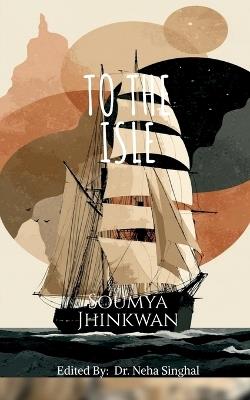 To the Isle - Soumya Jhinkwan - cover