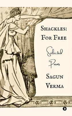 Shackles: For Free - Sagun Verma - cover