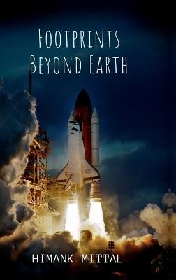 Footprints Beyond Earth: Steps Beyond Our Home - Himank Mittal - cover