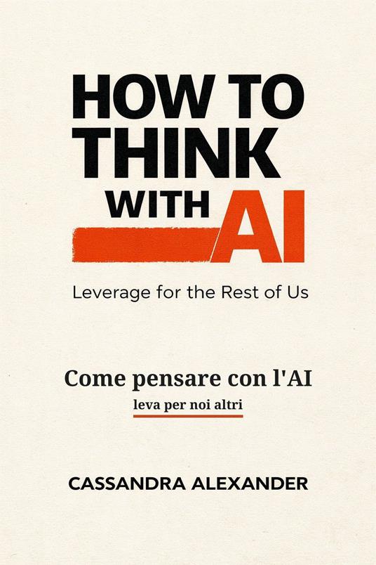 Come pensare con l'AI - Cassandra Alexander - ebook