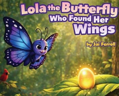 Lola The Butterfly Who Found Her Wings - Ferrell - cover