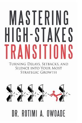 Mastering High-Stakes Transitions - Rotimi A Owoade - cover