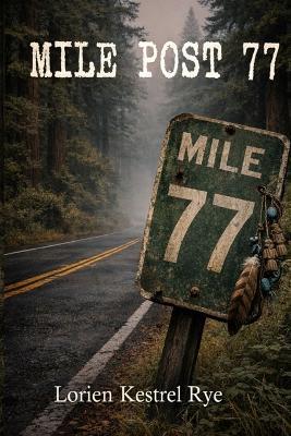 Mile Post 77 - Lorien Kestrel Rye - cover
