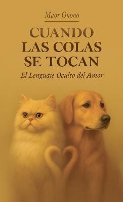 Cuando las colas se tocan, El Lenguaje Oculto del Amor - Maor Onono - cover