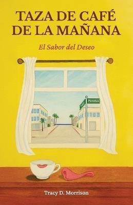 Taza de Café de la Mañana, El Sabor del Deseo - Tracy D Morrison - cover