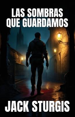 Las Sombras que Guardamos - Jack Sturgis - cover