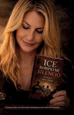 ICE Rompió Mi Silencio - Alex Perez - cover