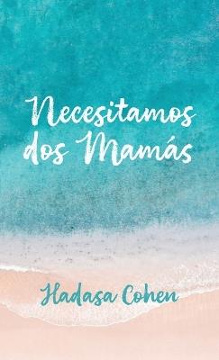 Necesitamos dos mamás - Hadasa Cohen - cover