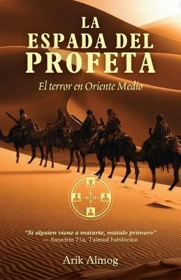 La Espada del Profeta, El terror en Oriente Medio - Arik Almog - cover