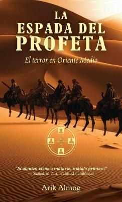 La Espada del Profeta, El terror en Oriente Medio - Arik Almog - cover