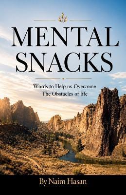 Mental Snacks, Words to Help Us Overcome the Obstacles of Life - Naim Hasan - cover