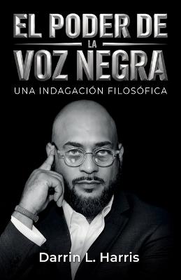 El poder de la voz negra, Una indagación filosófica - Darrin L Harris - cover