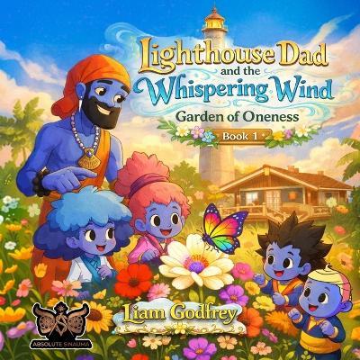 Lighthouse Dad and The Whispering Wind, Garden Of Oneness Book 1 - Liam Godfrey - cover