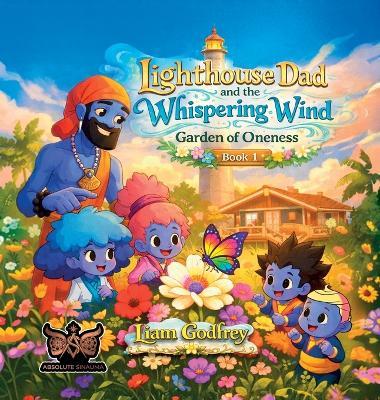 Lighthouse Dad and The Whispering Wind, Garden Of Oneness Book 1 - Liam Godfrey - cover