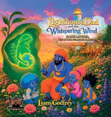 Lighthouse Dad And The Whispering Wind, Earth mother, The divine Feminine Blueprint Book 3 - Liam Godfrey - cover