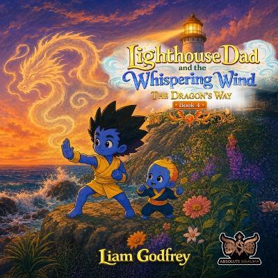 Lighthouse Dad and The Whispering Wind, The Dragon's Way Book 4 - Liam Godfrey - cover