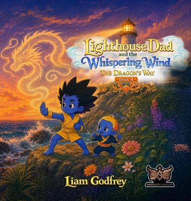 Lighthouse Dad and The Whispering Wind, The Dragon's Way Book 4 - Liam Godfrey - cover