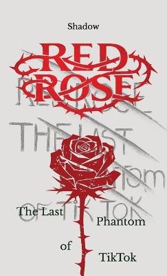 Red Rose, The Last Phantom of TikTok - Shadow - cover
